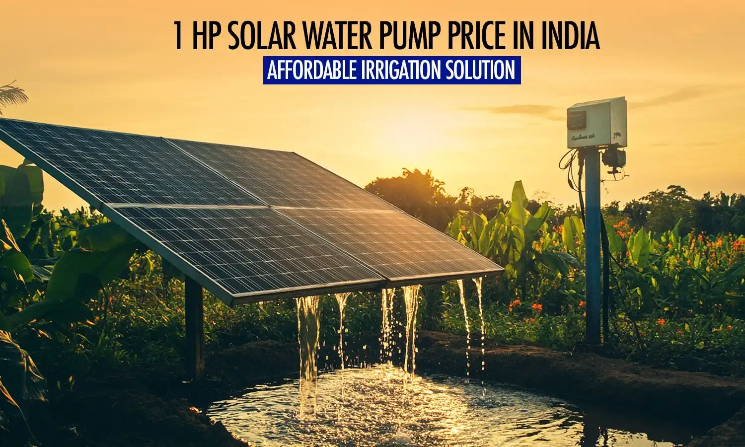 1 HP Solar Water Pump Price in India – Affordable Irrigation Solution